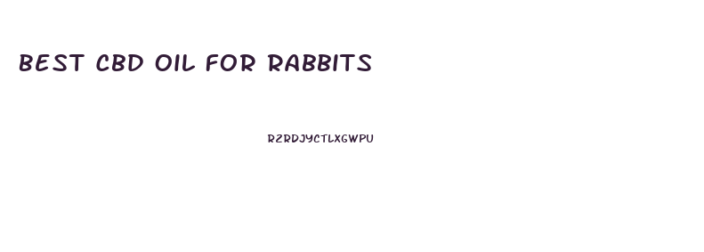 Best Cbd Oil For Rabbits