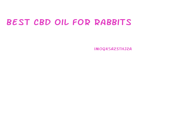 Best Cbd Oil For Rabbits