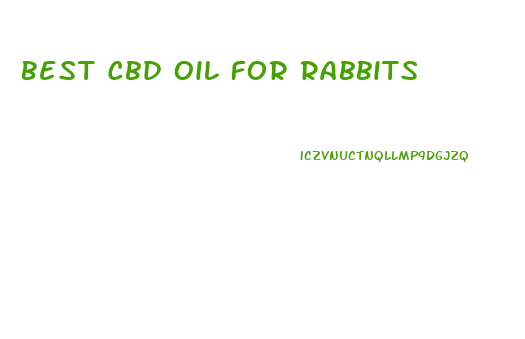 Best Cbd Oil For Rabbits