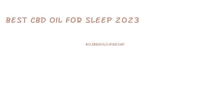 Best Cbd Oil For Sleep 2023