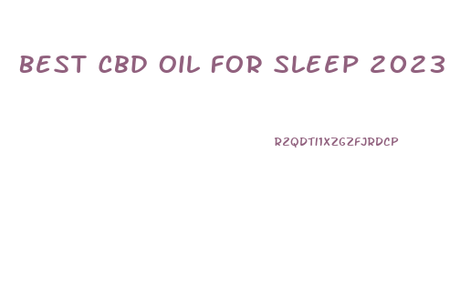 Best Cbd Oil For Sleep 2023
