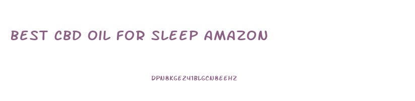 Best Cbd Oil For Sleep Amazon