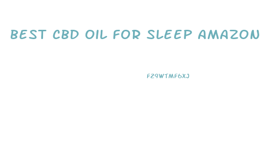 Best Cbd Oil For Sleep Amazon