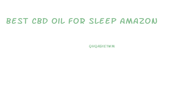 Best Cbd Oil For Sleep Amazon
