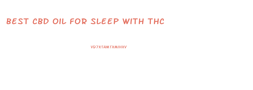 Best Cbd Oil For Sleep With Thc