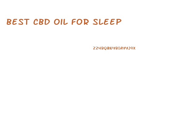 Best Cbd Oil For Sleep