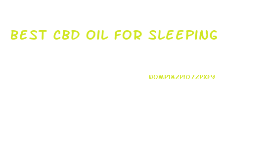 Best Cbd Oil For Sleeping