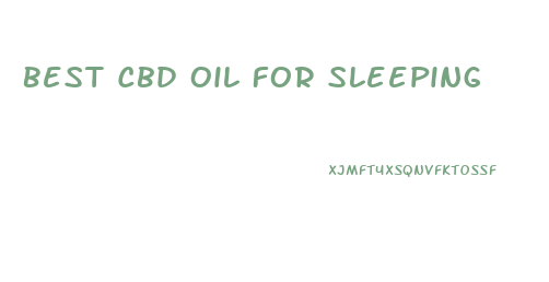 Best Cbd Oil For Sleeping