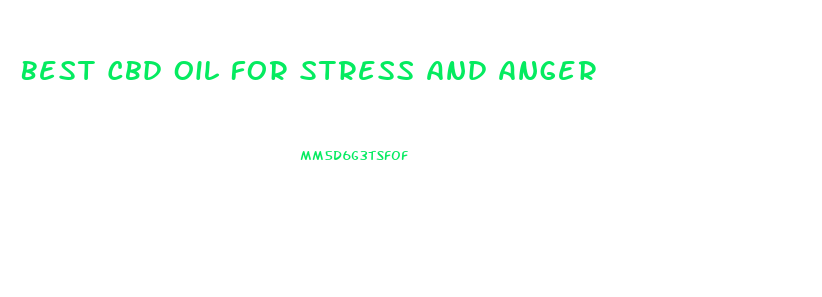 Best Cbd Oil For Stress And Anger