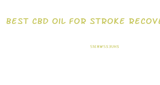 Best Cbd Oil For Stroke Recovery