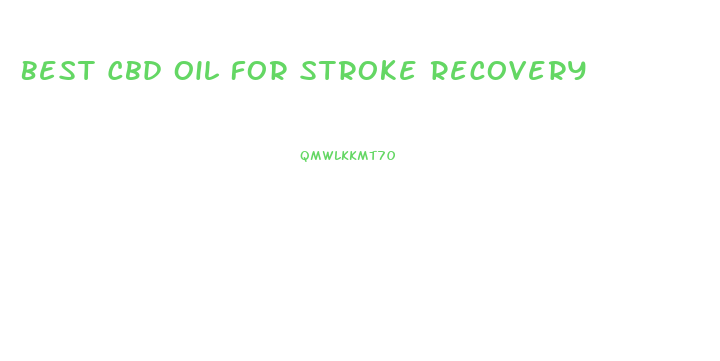 Best Cbd Oil For Stroke Recovery