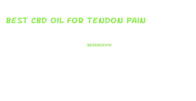 Best Cbd Oil For Tendon Pain