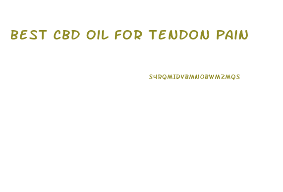 Best Cbd Oil For Tendon Pain