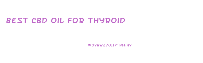 Best Cbd Oil For Thyroid