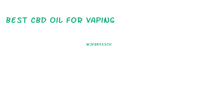 Best Cbd Oil For Vaping