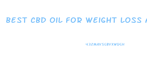 Best Cbd Oil For Weight Loss And Anxiety
