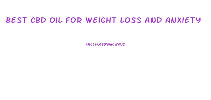 Best Cbd Oil For Weight Loss And Anxiety