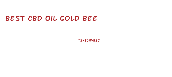 Best Cbd Oil Gold Bee