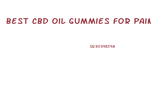 Best Cbd Oil Gummies For Pain