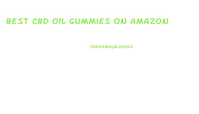 Best Cbd Oil Gummies On Amazon