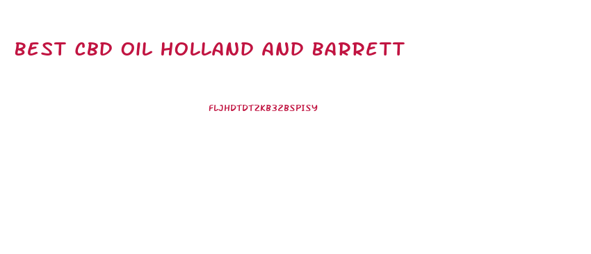 Best Cbd Oil Holland And Barrett
