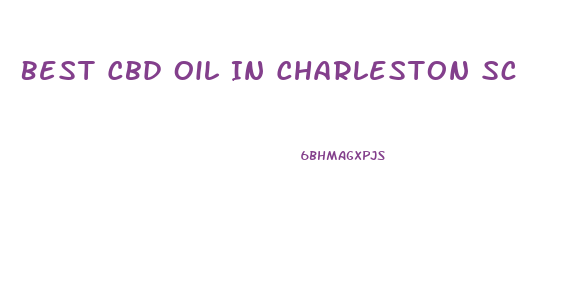 Best Cbd Oil In Charleston Sc