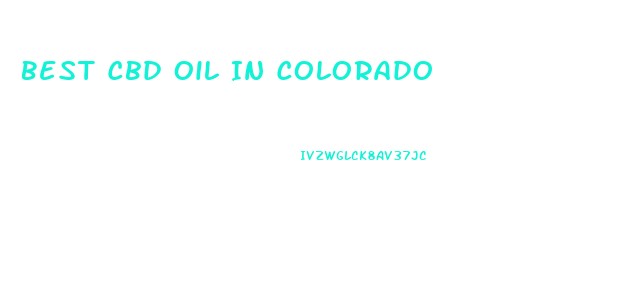 Best Cbd Oil In Colorado