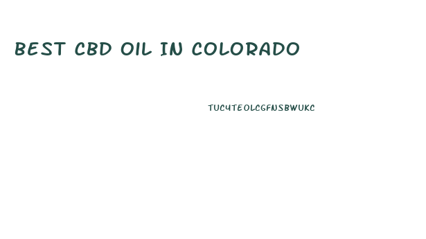 Best Cbd Oil In Colorado