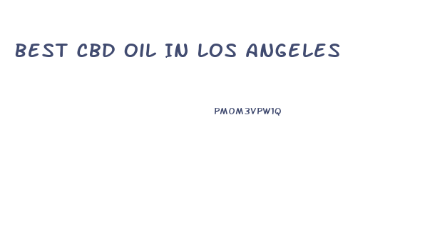 Best Cbd Oil In Los Angeles