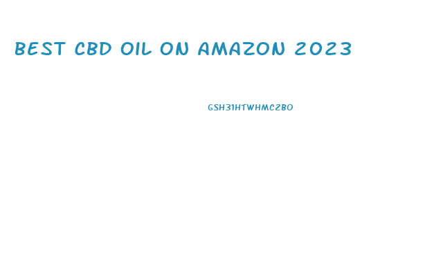 Best Cbd Oil On Amazon 2023