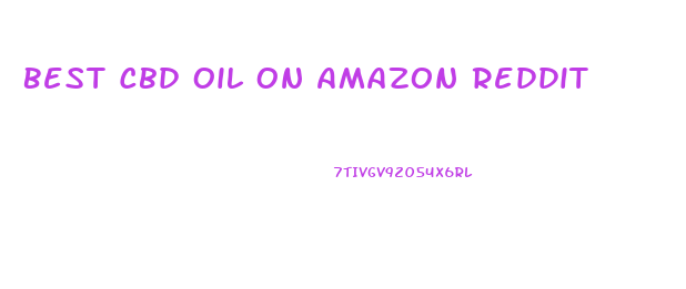 Best Cbd Oil On Amazon Reddit