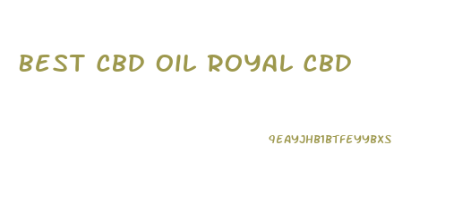 Best Cbd Oil Royal Cbd