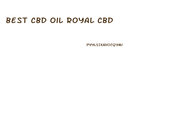 Best Cbd Oil Royal Cbd