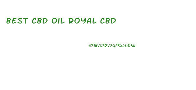 Best Cbd Oil Royal Cbd