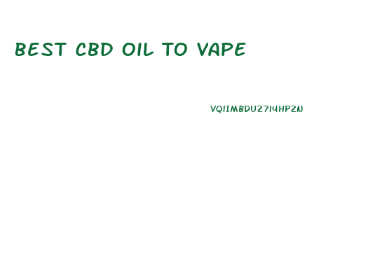 Best Cbd Oil To Vape