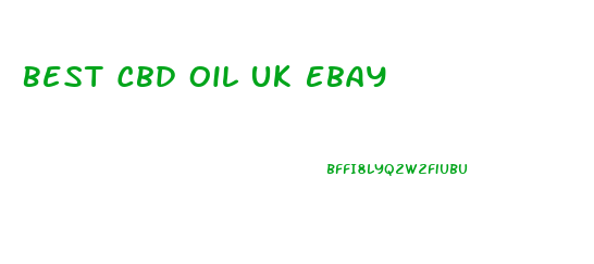 Best Cbd Oil Uk Ebay