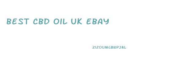 Best Cbd Oil Uk Ebay