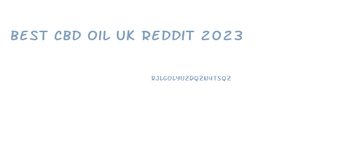 Best Cbd Oil Uk Reddit 2023