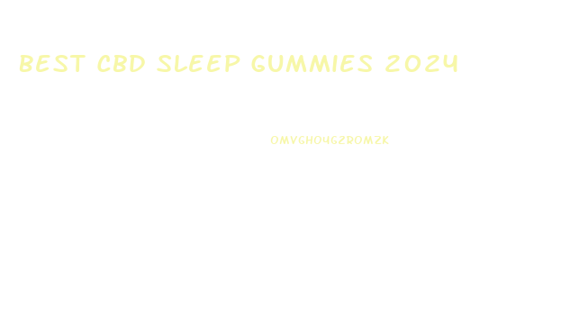 Best Cbd Sleep Gummies 2024