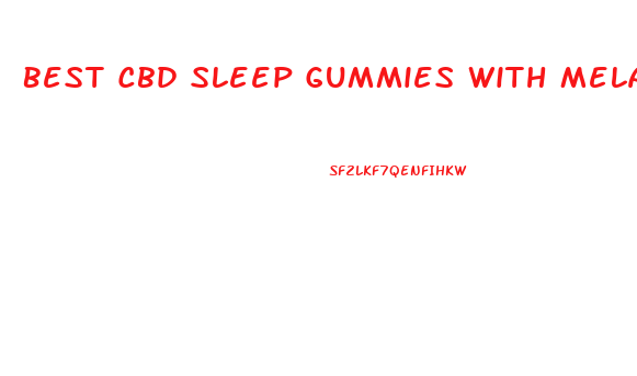 Best Cbd Sleep Gummies With Melatonin Canada