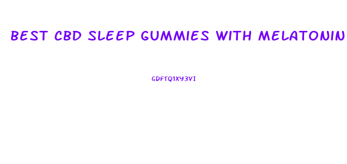 Best Cbd Sleep Gummies With Melatonin