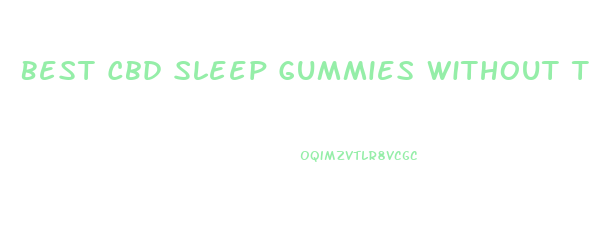 Best Cbd Sleep Gummies Without Thc