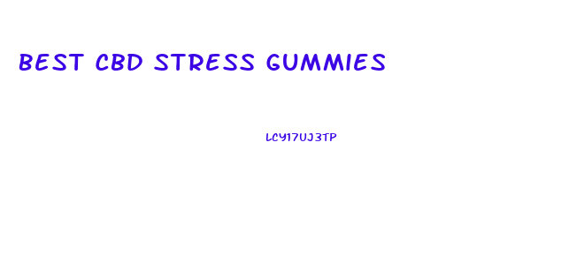 Best Cbd Stress Gummies