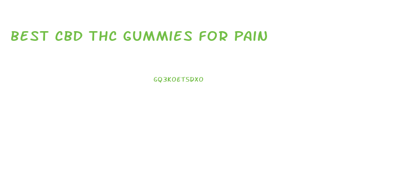 Best Cbd Thc Gummies For Pain