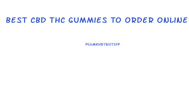 Best Cbd Thc Gummies To Order Online