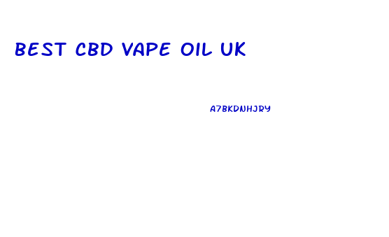 Best Cbd Vape Oil Uk