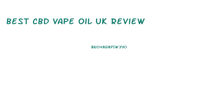 Best Cbd Vape Oil Uk Review