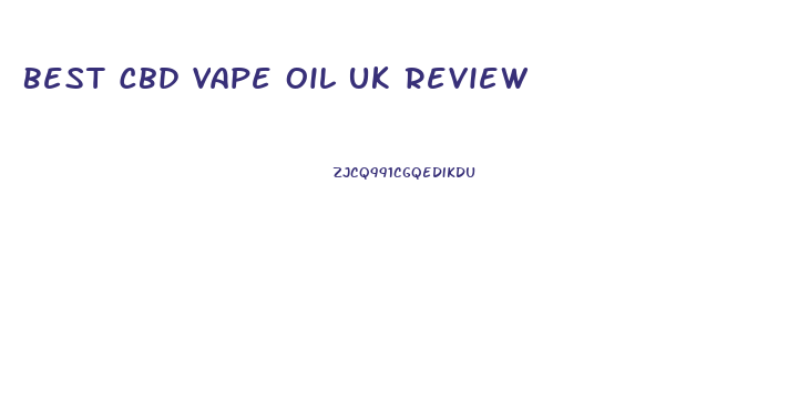 Best Cbd Vape Oil Uk Review