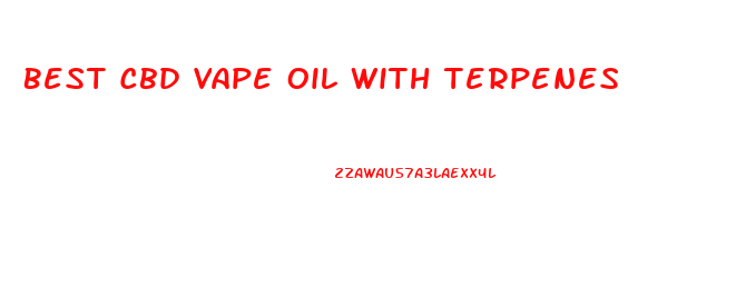 Best Cbd Vape Oil With Terpenes