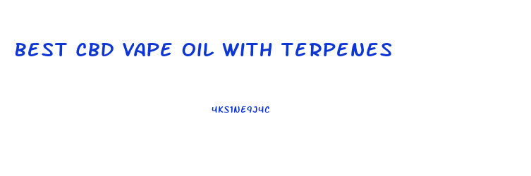 Best Cbd Vape Oil With Terpenes